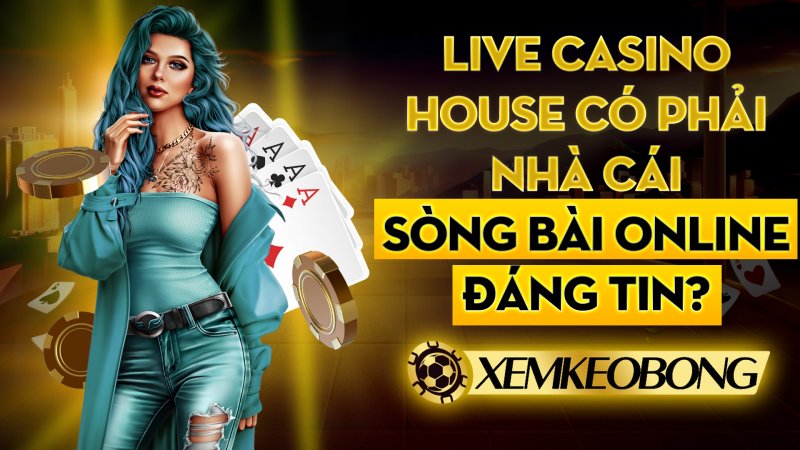 live casino house co phai nha cai song bai online dang tin 1635261162