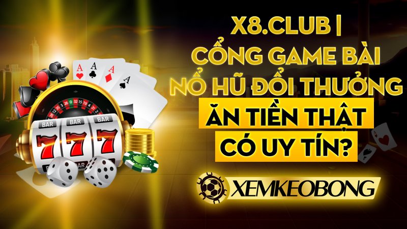 x8club cong game bai no hu doi thuong an tien that co uy tin 1635510731
