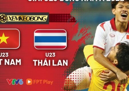 Nhận định trận đấu giải Sea Games 31 giữa U23 Thái Lan vs U23 Việt Nam lúc 19h00 ngày 22/05/2022