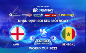 Tip soi kèo trực tiếp Anh vs Senegal lúc 02h00 ngày 05/12/2022 – World Cup 2022