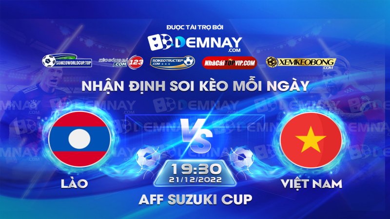 Tip soi kèo trực tiếp Lào vs Việt Nam – 19h30 ngày 21122022 – AFF Cup 2022