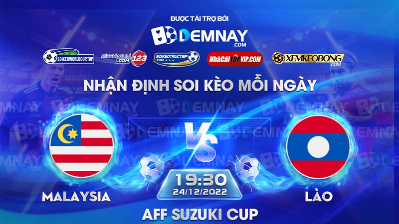 Tip soi kèo trực tiếp Malaysia vs Lào – 19h30 ngày 24/12/2022 – AFF Cup 2022
