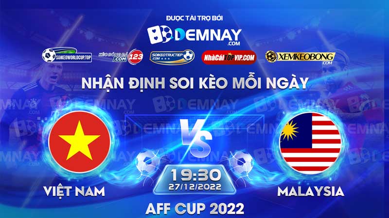 Tip soi kèo trực tiếp Việt Nam vs Malaysia – 19h30 ngày 27/12/2022 – AFF Cup 2022
