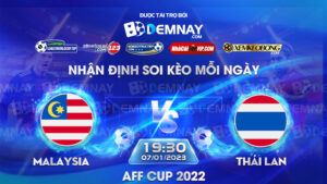 Tip soi kèo trực tiếp Malaysia vs Thái Lan – 19h30 ngày 07/01/2023 – AFF Cup 2022