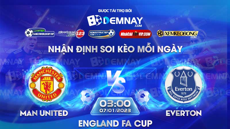 Tip soi kèo trực tiếp Man United vs Everton – 03h00 ngày 07/01/2023 – England FA Cup