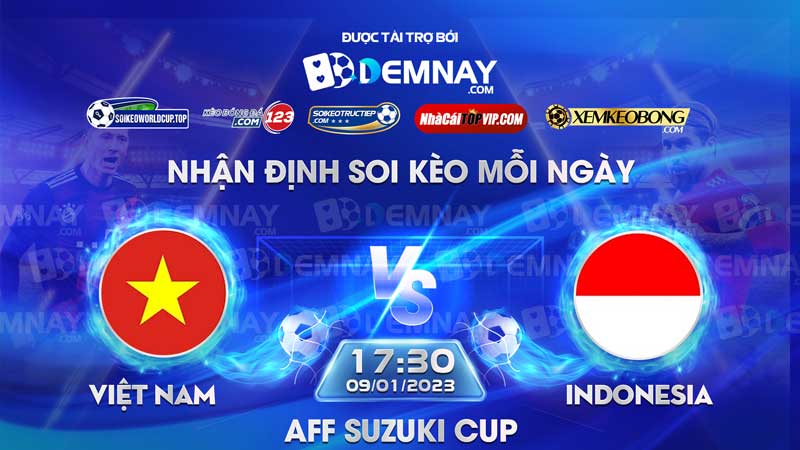 Tip soi kèo trực tiếp Việt Nam vs Indonesia – 19h30 ngày 09012023 – AFF Cup 2022