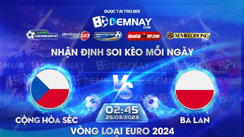 Link xem trực tiếp trận CH Séc vs Ba Lan, lúc 02h45 ngày 25/03/2023, Vòng loại Euro 2024