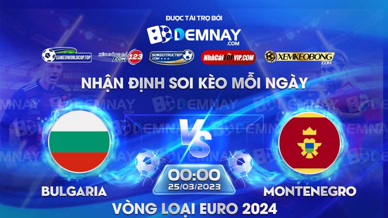 Link xem trực tiếp trận Bulgaria vs Montenegro, lúc 00h00 ngày 25/03/2023, Vòng loại Euro 2024