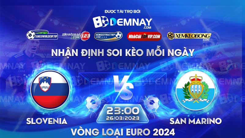 Link xem trực tiếp trận Slovenia vs San Marino, lúc 23h00 ngày 26/03/2023, Vòng loại Euro 2024
