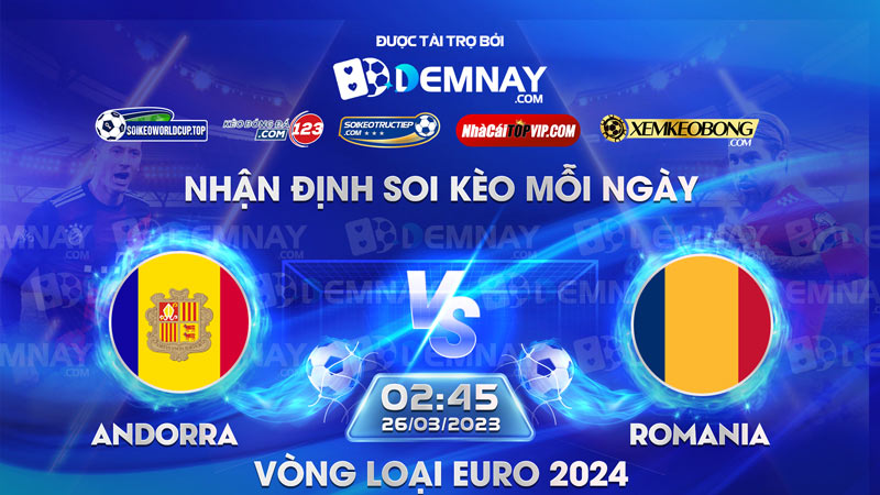 Link xem trực tiếp trận Andorra vs Romania, lúc 02h45 ngày 26/03/2023, Vòng loại Euro 2024