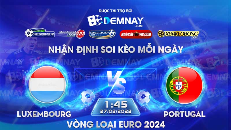 Link xem trực tiếp trận Luxembourg vs Bồ Đào Nha, lúc 01h45 ngày 27/03/2023, Vòng loại Euro 2024