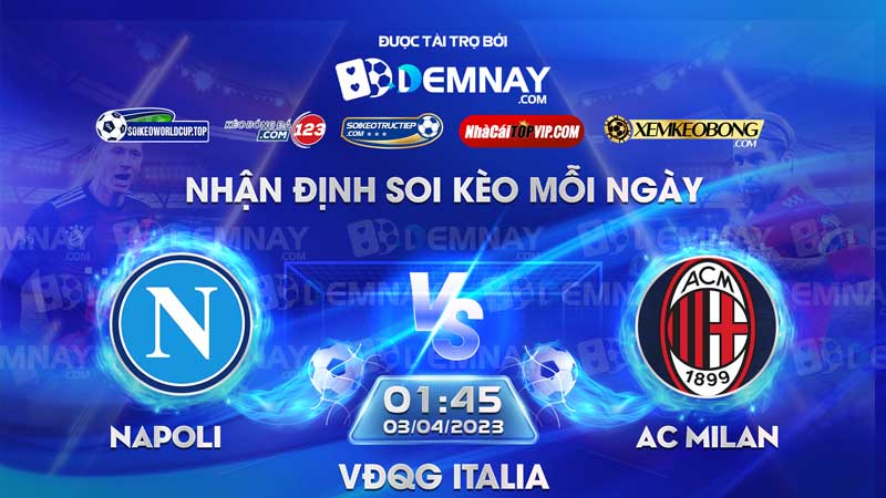 Link xem trực tiếp trận Napoli vs AC Milan, lúc 01h45 ngày 03/04/2023, VĐQG Italia