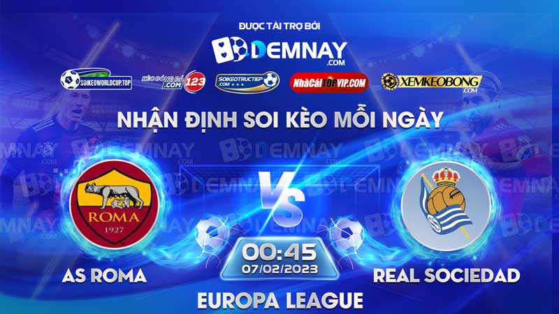 Link xem trực tiếp trận AS Roma vs Real Sociedad, lúc 00h45 ngày 10/03/2023, Europa League