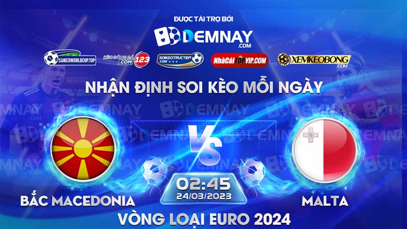Link xem trực tiếp trận Bắc Macedonia vs Malta, lúc 02h45 ngày 24/03/2023, Vòng loại Euro 2024