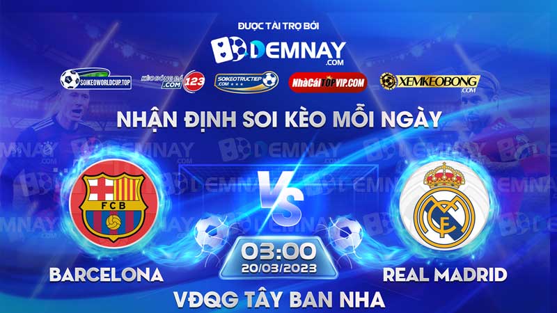 Link xem trực tiếp trận Barcelona vs Real Madrid, lúc 03h00 ngày 20/03/2023, VĐQG Tây Ban Nha