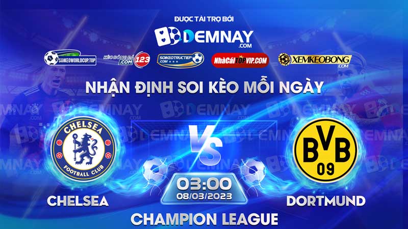 Link xem trực tiếp trận Chelsea vs Dortmund, lúc 03h00 ngày 08/03/2023, Champion League