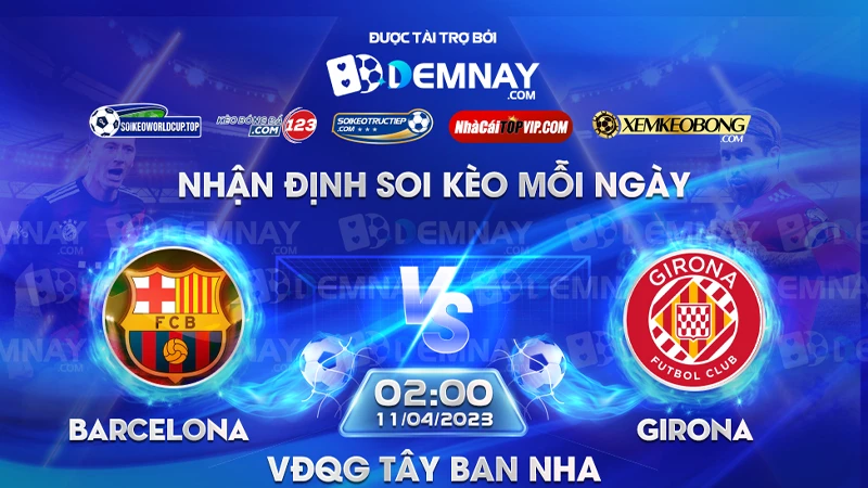 Link xem trực tiếp trận Barcelona vs Girona, lúc 02h00 ngày 11/04/2023, VĐQG Tây Ban Nha