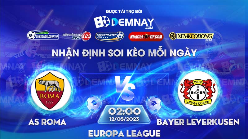 Tip soi kèo trực tiếp AS Roma vs Bayer Leverkusen – 02h00 ngày 12/05/2023 – Europa League