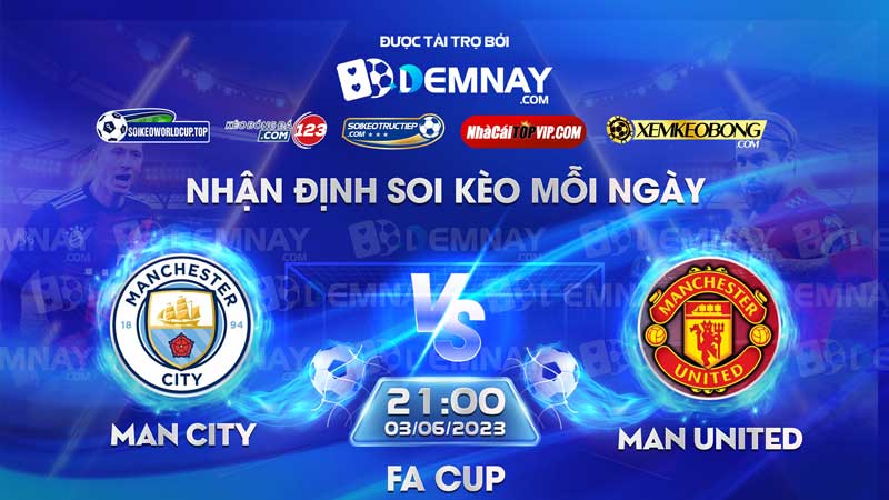 Tip soi kèo trực tiếp Man City vs Man United – 21h00 ngày 03/06/2023 – FA CUP