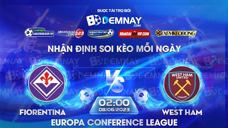 Link xem trực tiếp trận Fiorentina vs West Ham, lúc 02h00 ngày 08/06/2023, Europa Conference League