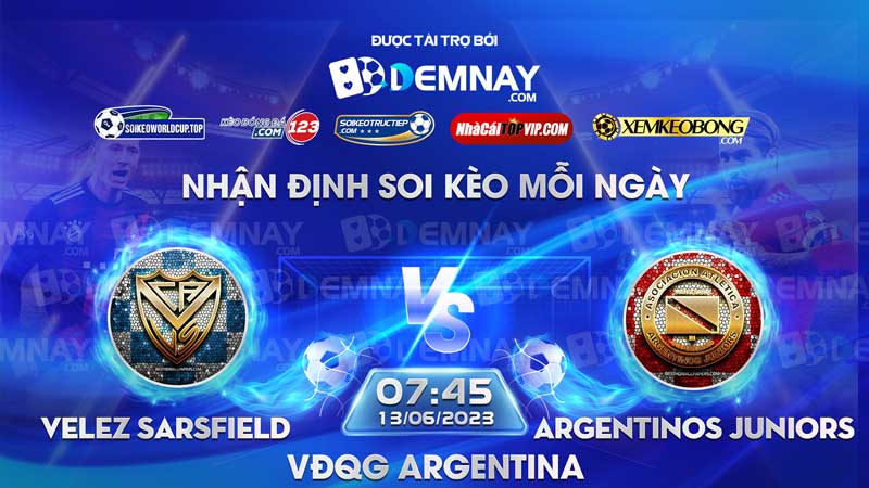 Link xem trực tiếp trận Velez Sarsfield vs Argentinos Juniors, lúc 07h45 ngày 13/06/2023, VĐQG Argentina