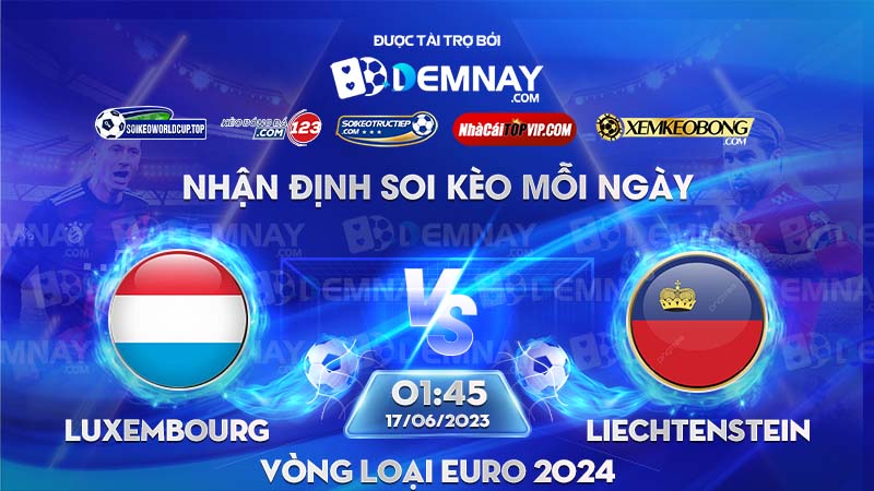 Link xem trực tiếp trận Luxembourg vs Liechtenstein, lúc 01h45 ngày 17/06/2023, Vòng loại Euro 2024