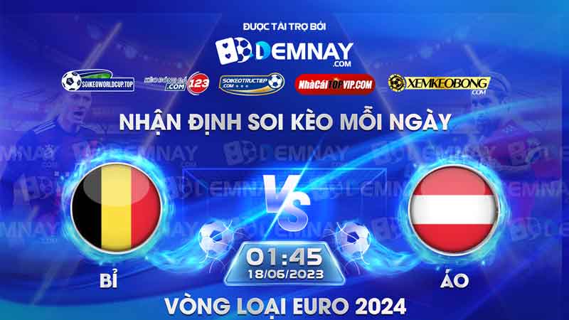 Link xem trực tiếp trận Bỉ vs Áo, lúc 01h45 ngày 18/06/2023, Vòng loại Euro 2024