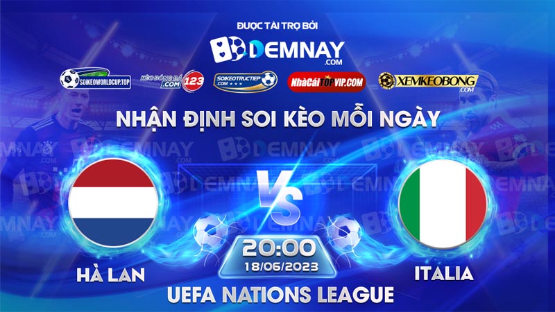 Link xem trực tiếp trận Hà Lan vs Italia, lúc 20h00 ngày 18/06/2023, UEFA Nations League