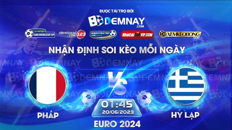 Link xem trực tiếp trận Pháp vs Hy Lạp, lúc 01h45 ngày 20/06/2023, Vòng loại Euro 2024