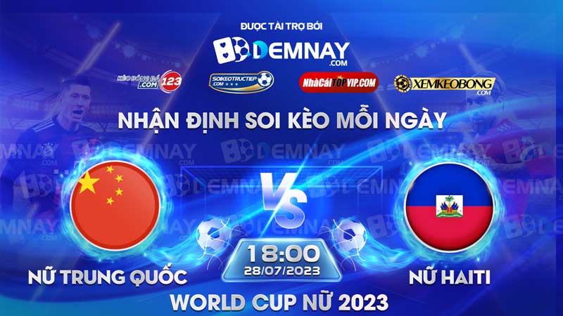 Link xem trực tiếp trận Nữ Trung Quốc vs Nữ Haiti, lúc 18h00 ngày 28/07/2023, World Cup nữ 2023