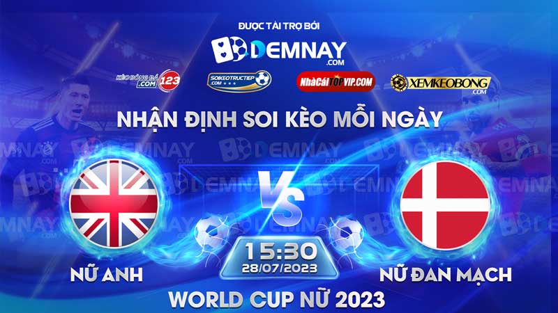 Link xem trực tiếp trận Nữ Anh vs Nữ Đan Mạch, lúc 15h30 ngày 28/07/2023, World Cup nữ 2023