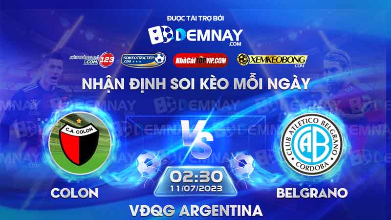 Link xem trực tiếp trận Colon vs Belgrano, lúc 02h30 ngày 11/07/2023, VĐQG Argentina