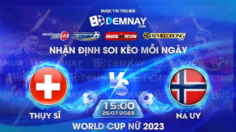 Link xem trực tiếp trận Nữ Thụy Sĩ vs Nữ Na Uy, lúc 15h00 ngày 25/07/2023, World Cup nữ 2023