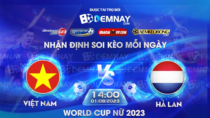 Link xem trực tiếp trận Nữ Việt Nam vs Nữ Hà Lan, lúc 14h00 ngày 01/08/2023, World Cup nữ 2023