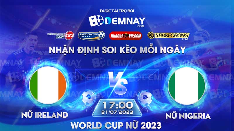 Link xem trực tiếp trận Nữ Ireland vs Nữ Nigeria, lúc 17h00 ngày 31/07/2023, World Cup nữ 2023