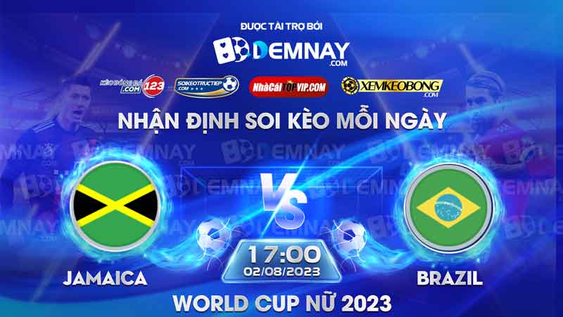 Link xem trực tiếp trận Nữ Jamaica vs Nữ Brazil, lúc 17h00 ngày 02/08/2023, World Cup nữ 2023