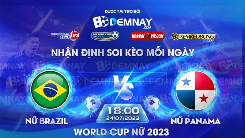 Link xem trực tiếp trận Nữ Brazil vs Nữ Panama, lúc 18h00 ngày 24/07/2023, World Cup nữ 2023