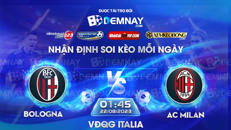 Link xem trực tiếp trận Bologna vs AC Milan, lúc 01h45 ngày 22/08/2023, VĐQG Italia