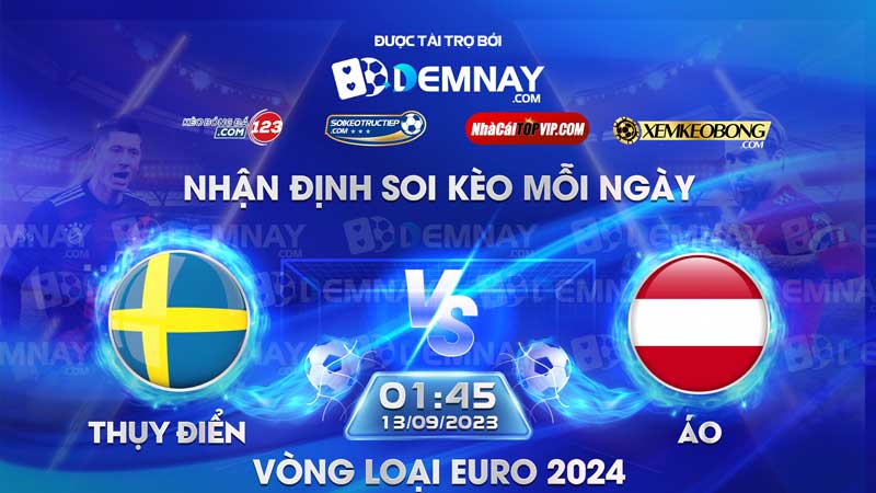 Link xem trực tiếp trận Thụy Điển vs Áo, lúc 01h45 ngày 13/09/2023, Vòng loại Euro 2024