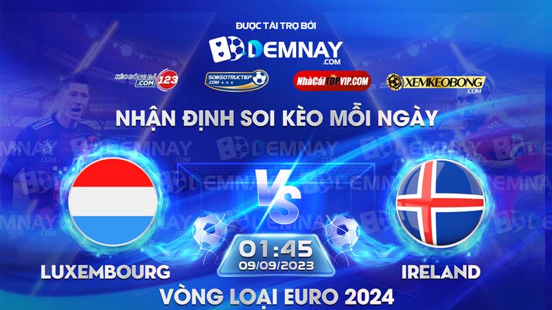 Link xem trực tiếp trận Luxembourg vs Iceland, lúc 01h45 ngày 09/09/2023, Vòng loại Euro 2024