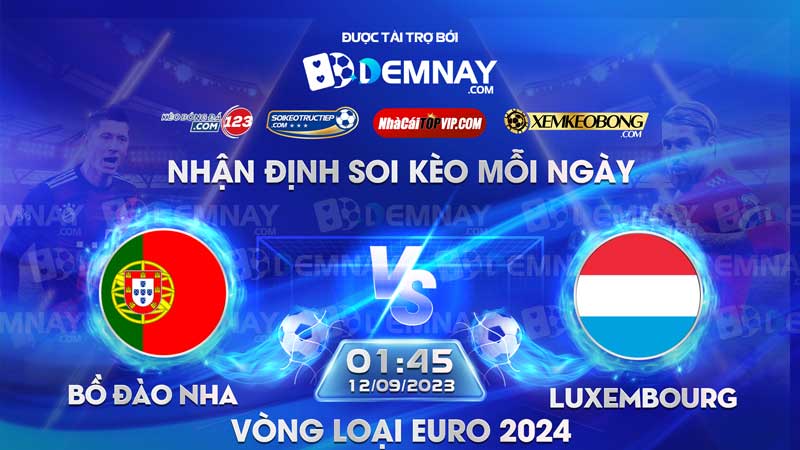 Link xem trực tiếp trận Bồ Đào Nha vs Luxembourg, lúc 01h45 ngày 12/09/2023, Vòng loại Euro 2024