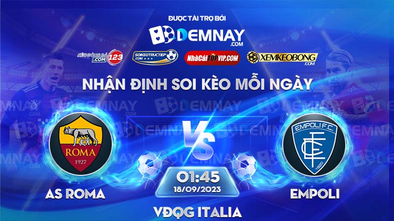 Link xem trực tiếp trận AS Roma vs Empoli, lúc 01h45 ngày 18/09/2023, VĐQG Italia
