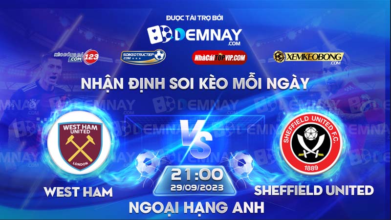 Link xem trực tiếp trận West Ham vs Sheffield United, lúc 21h00 ngày 30/09/2023, Ngoại Hạng Anh