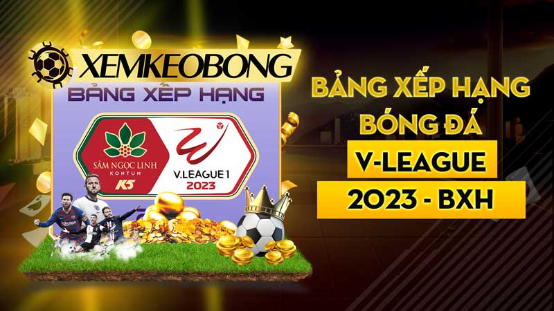 Bảng xếp hạng bóng đá V-league 2023 – BXH V-league