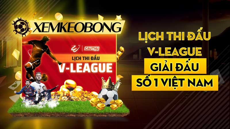 Lịch thi đấu V-League giải đấu số 1 Việt nam 