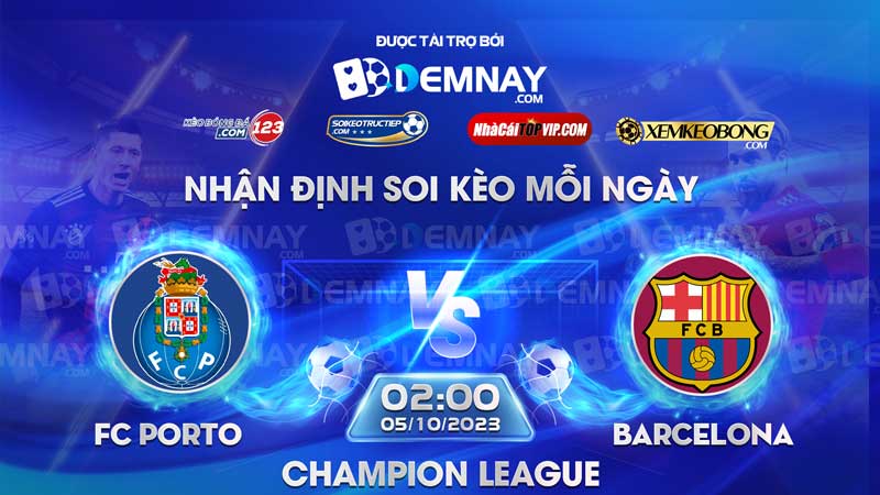 Link xem trực tiếp trận FC Porto vs Barcelona, lúc 02h00 ngày 05/10/2023, Champion League