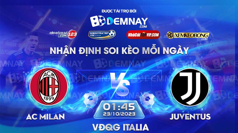 Link xem trực tiếp trận AC Milan vs Juventus, lúc 01h45 ngày 23/10/2023, VĐQG Italia