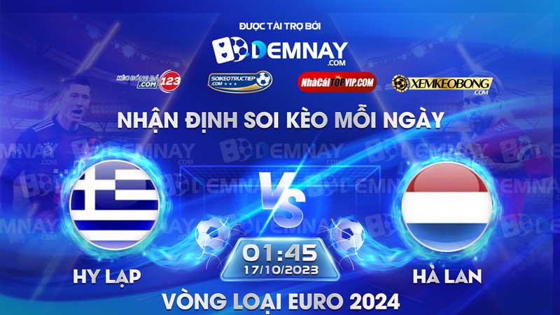 Link xem trực tiếp trận Hy Lạp vs Hà Lan, lúc 01h45 ngày 17/10/2023, Vòng loại Euro 2024
