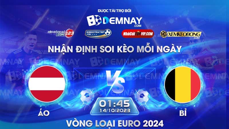 Link xem trực tiếp trận Áo vs Bỉ, lúc 01h45 ngày 14/10/2023, Vòng loại Euro 2024