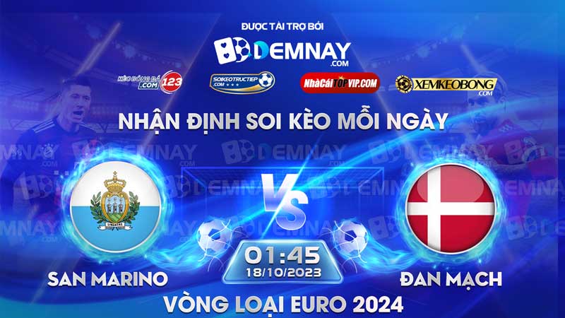 Link xem trực tiếp trận San Marino vs Đan Mạch, lúc 01h45 ngày 18/10/2023, Vòng loại Euro 2024